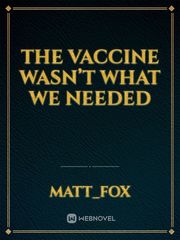 The Vaccine Wasn’t What We Needed Book