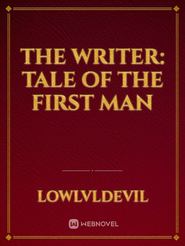 The Writer: Tale of the First Man