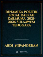 DINAMIKA POLITIK LOCAL
DAERAH KAB.MUNA.
2021-2026
SULAAWESI TENGGARA Book