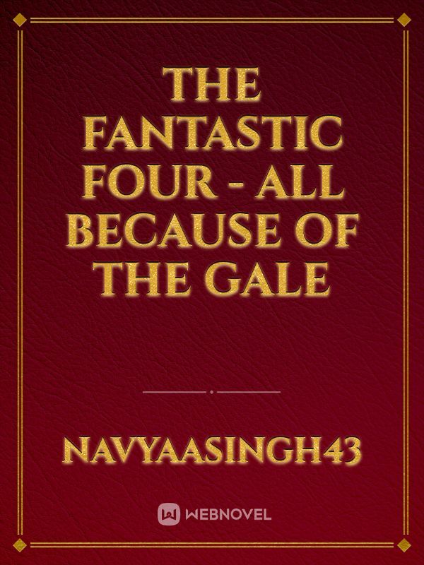 THE FANTASTIC FOUR - ALL BECAUSE OF THE GALE