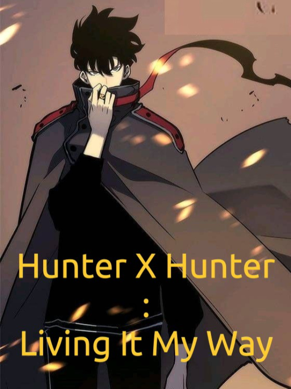 Hunter X Hunter : Living It My Way
