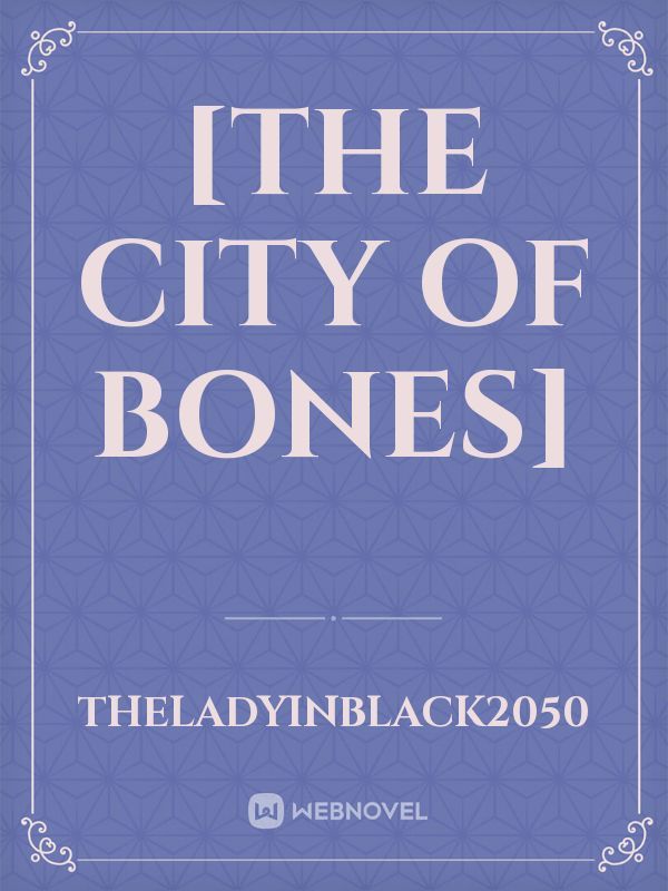[The City Of Bones]