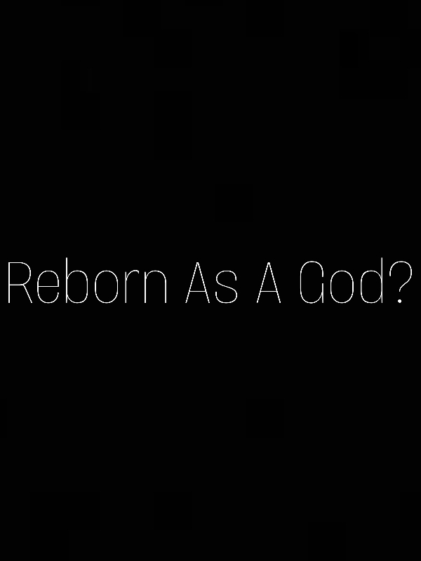 I Die And Reborn As A God?!