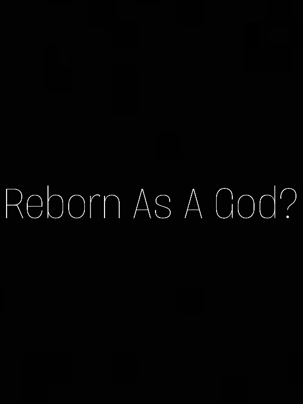 I Die And Reborn As A God?!