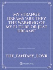 My strange Dreams 
"are they the warning of my future or just dreams" Book