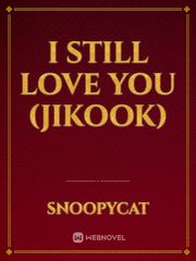 I still love you (Jikook) Book