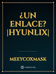 ¿Un enlace? |HyunLix| Book