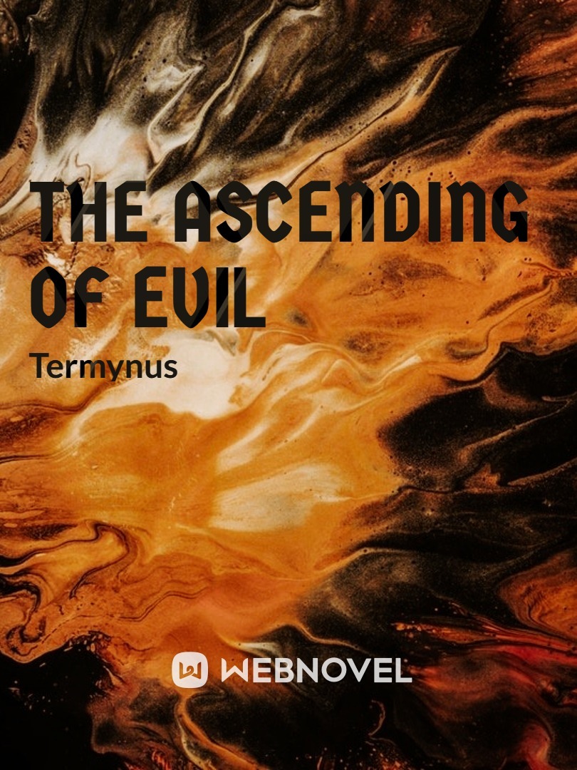 The Ascending of Evil