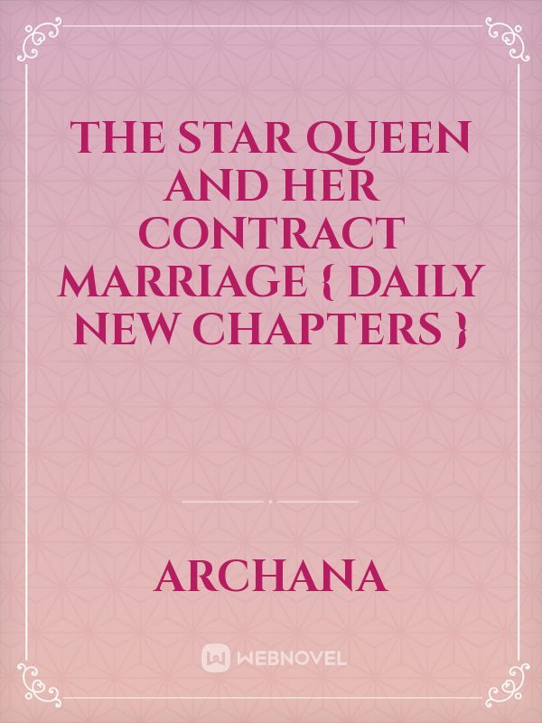 THE Star Queen And Her Contract Marriage 



{ DAILY NEW CHAPTERS }