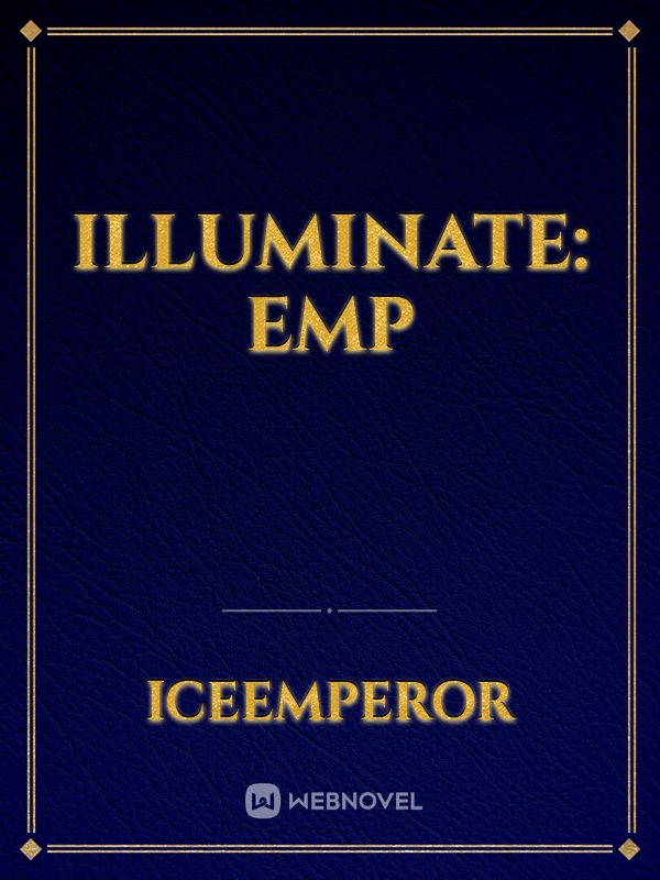 Illuminate:
EMP