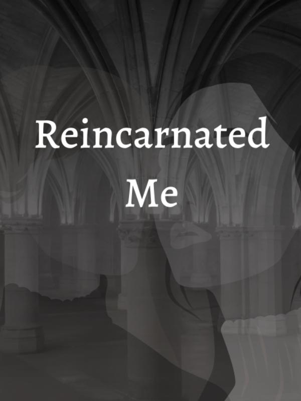 Reincarnated Me