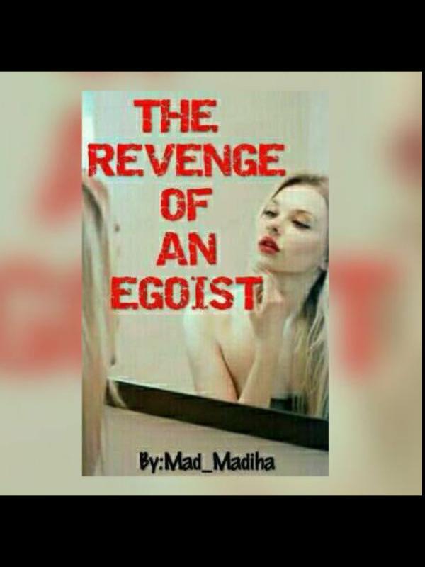 The Revenge Of An Egoist