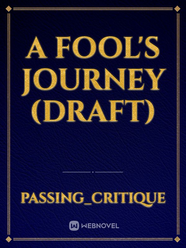 A Fool's Journey (Draft)