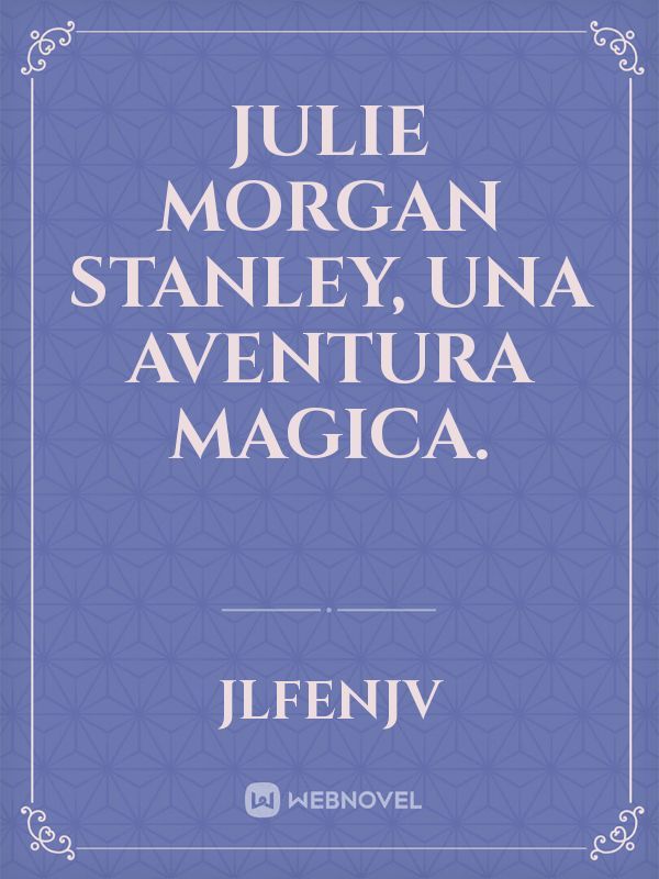 Julie Morgan Stanley, una aventura magica.