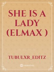 She is a Lady (Elmax ) Book