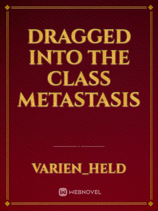 Dragged Into the Class Metastasis Book