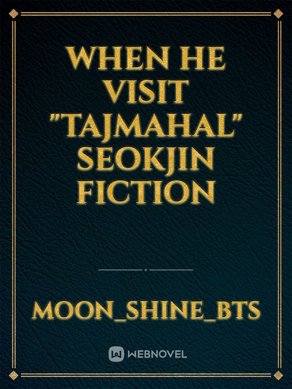when he visit "Tajmahal"
seokjin Fiction