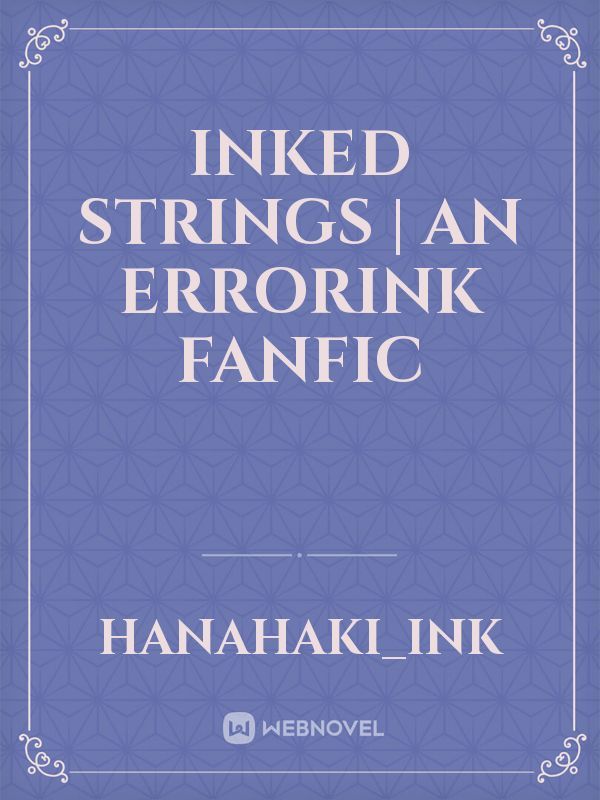 Inked strings | An Errorink Fanfic