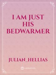 I Am Just His Bedwarmer Book