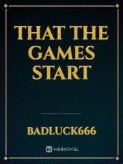 That the games start Book