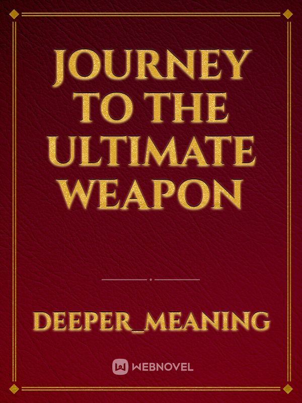Journey To The Ultimate Weapon Book