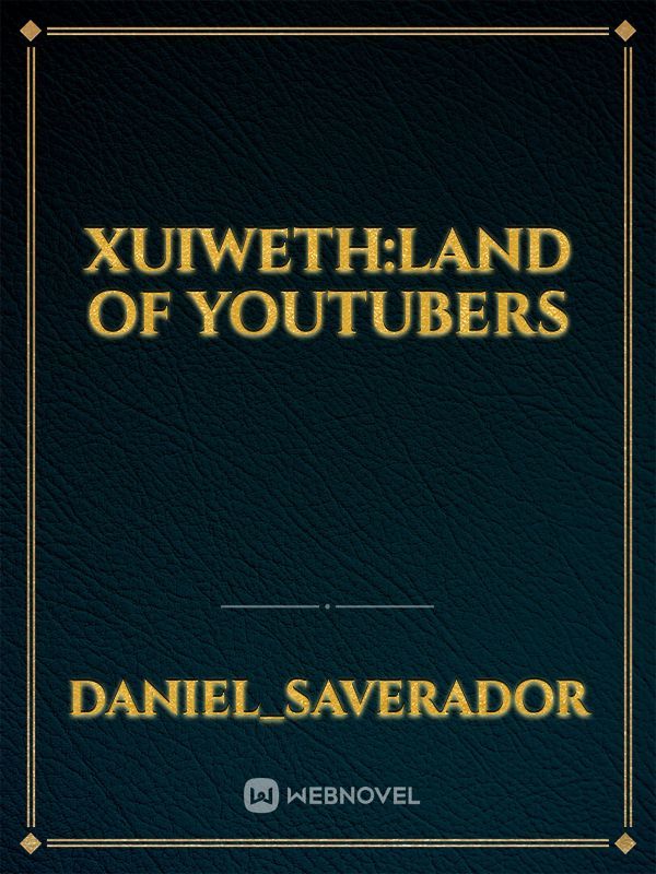 xuiweth:land of youtubers