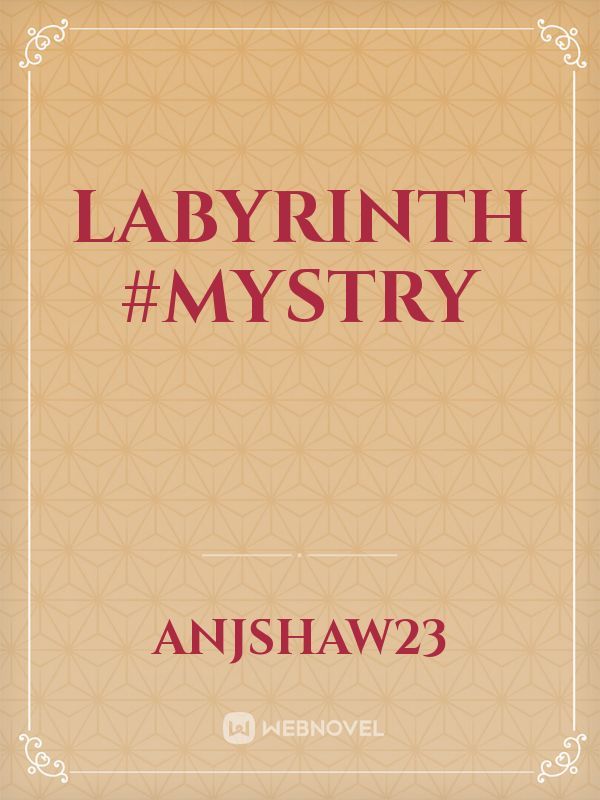 LABYRINTH #mystry