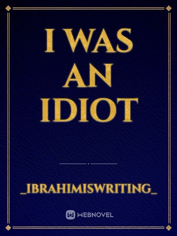 I was an idiot Book
