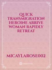 Quick transmigration heroine arrive woman rapidly retreat Book