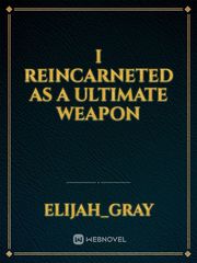 I Reincarneted As A Ultimate Weapon Book