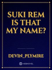 Suki Rem is That my Name? Book