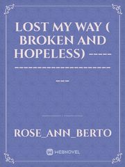 lost my way ( broken and hopeless)
----------------------------- Book