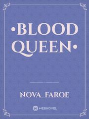 •Blood Queen• Book