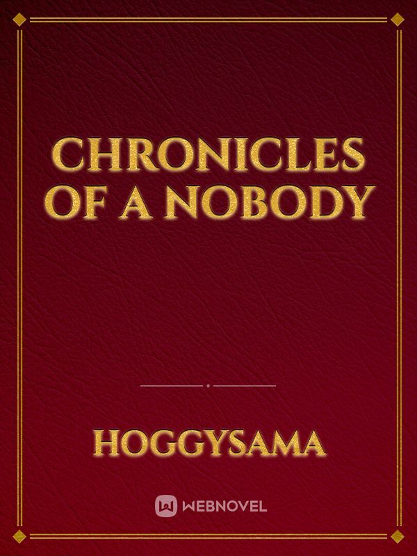 Chronicles of a Nobody