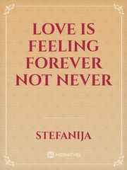 Love is feeling forever not never Book