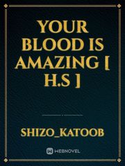 YOUR BLOOD IS AMAZING [ H.S ] Book