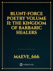 Blunt-Force Poetry Volume II: The Kingdom of Barbaric Healers Book