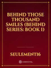 Behind Those Thousand Smiles (BEHIND SERIES: BOOK 1) Book