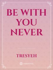 Be With You Never Book