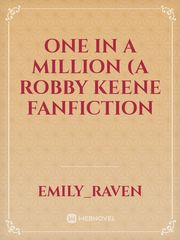 One in a Million (A Robby Keene FanFiction Book