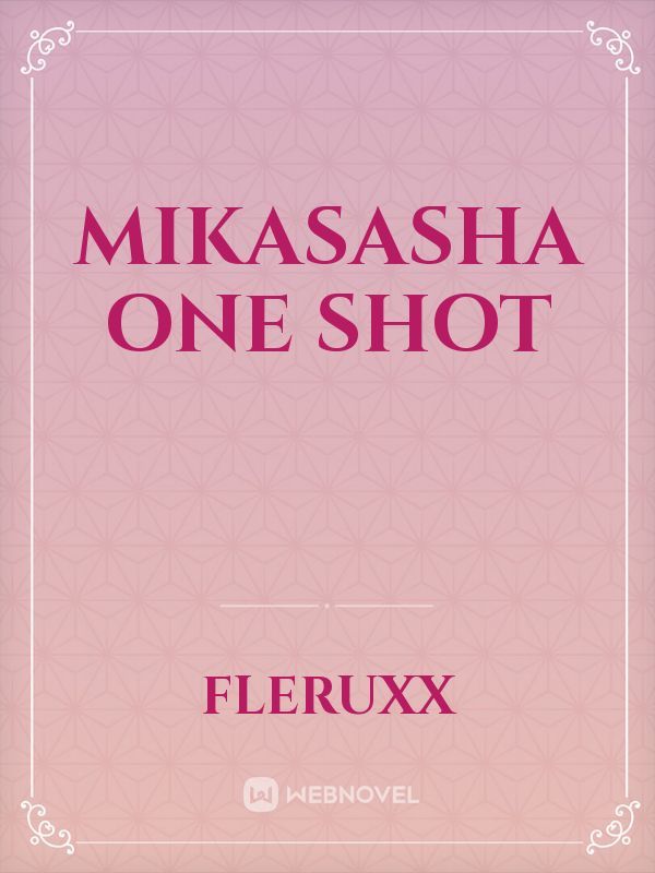 Mikasasha one shot