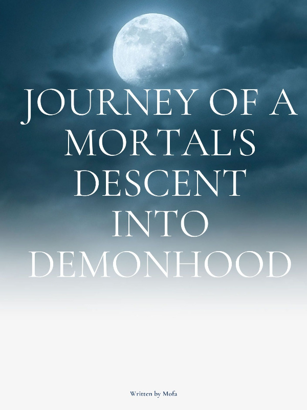 Journey of a Mortal's descent into Demonhood