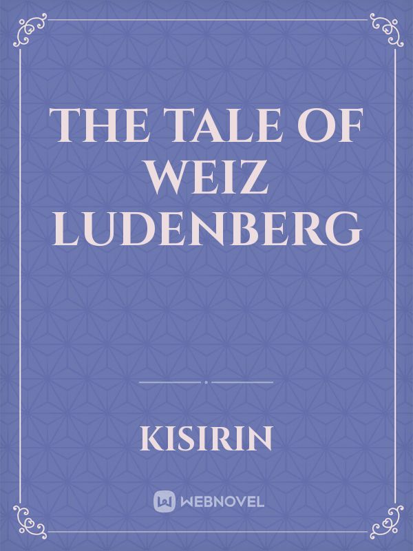 The Tale of Weiz Ludenberg