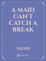 A Maid Can't Catch a Break Book