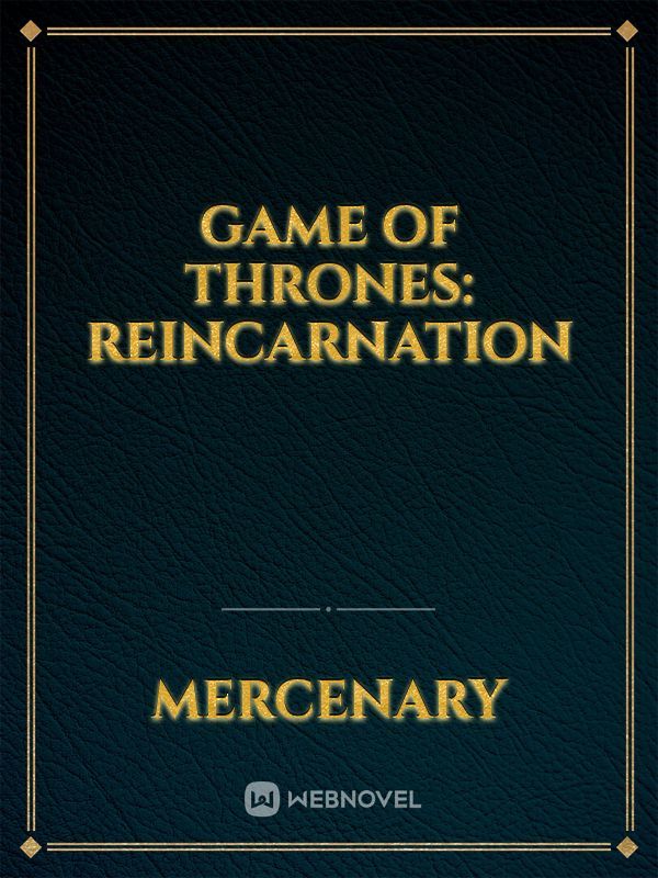 Game of Thrones: Reincarnation