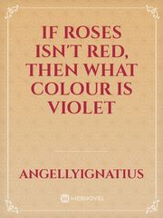 If roses isn't red, then what colour is violet Book