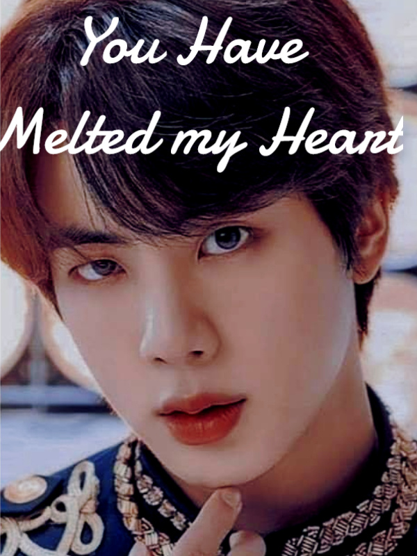 You Have Melted My heart (Seokjin FF) Book