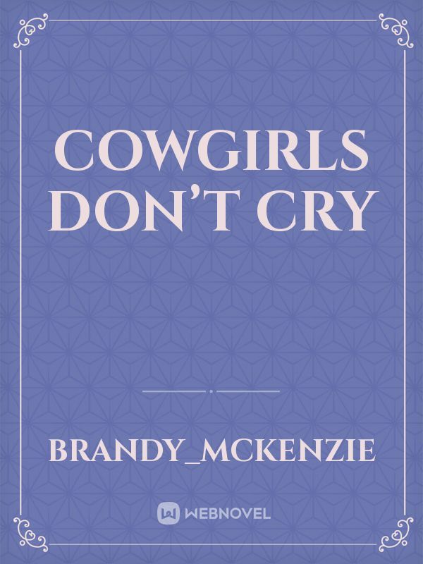 Read Cowgirls Don'T Cry - Brandy_mckenzie - WebNovel