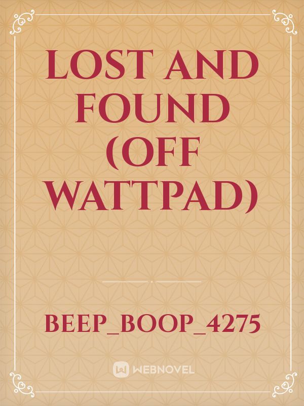 Lost and Found (off wattpad)