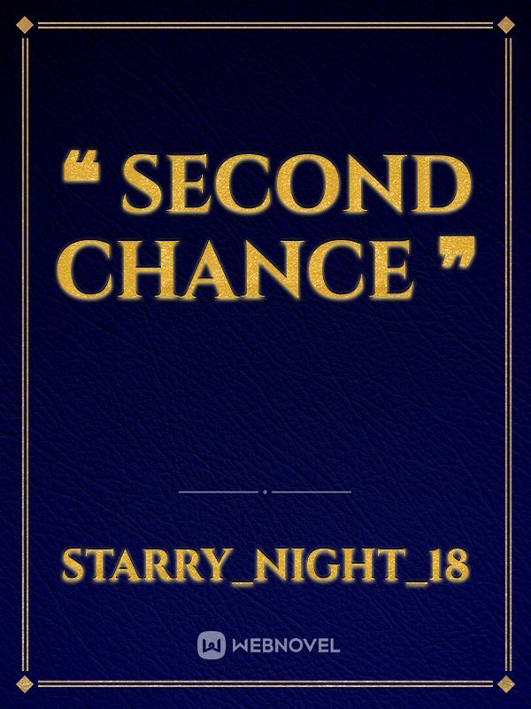 ❝ Second Chance ❞